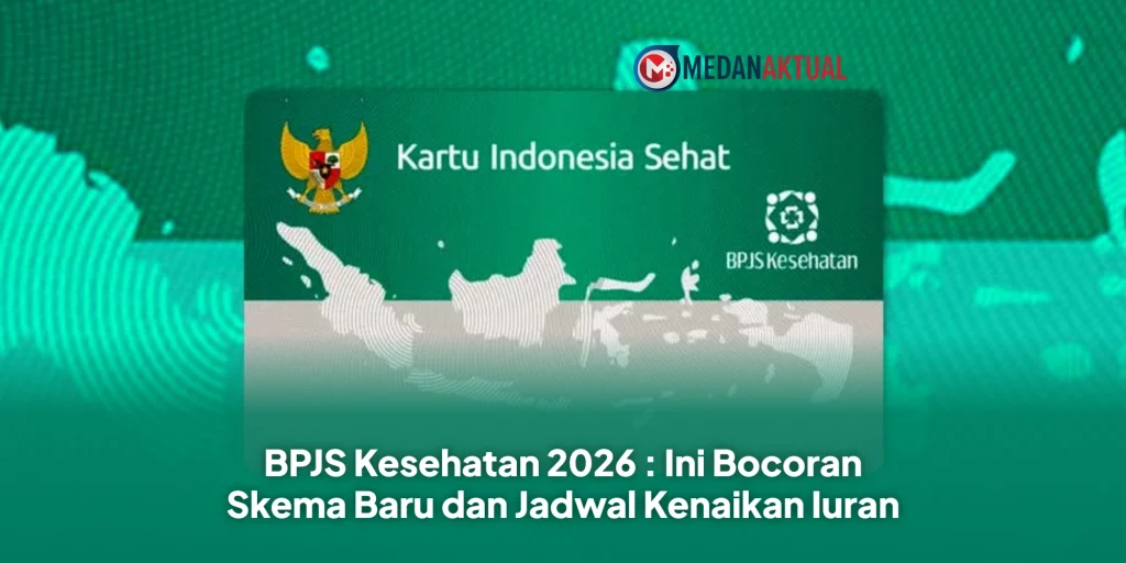 BPJS Kesehatan 2026 : Ini Bocoran Skema Baru dan Jadwal Kenaikan Iuran