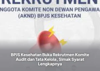 BPJS Kesehatan Buka Rekrutmen Komite Audit dan Tata Kelola, Simak Syarat Lengkapnya