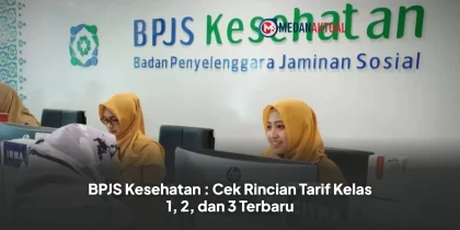 BPJS Kesehatan : Cek Rincian Tarif Kelas 1, 2, dan 3 Terbaru