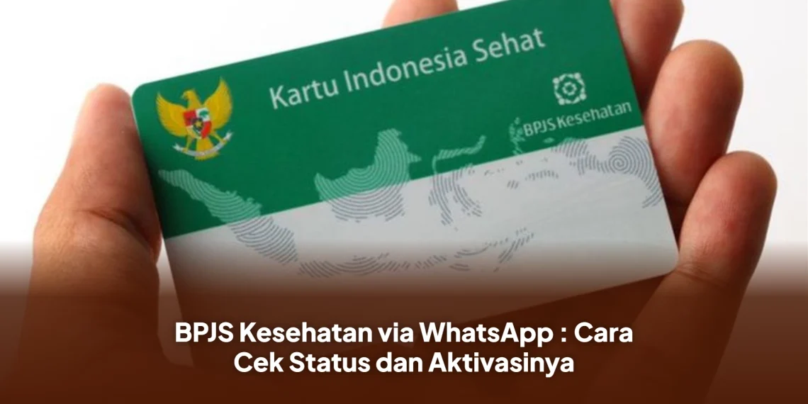 BPJS Kesehatan via WhatsApp : Cara Cek Status dan Aktivasinya