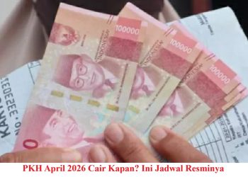 PKH April 2026 Cair Kapan? Ini Jadwal Resminya