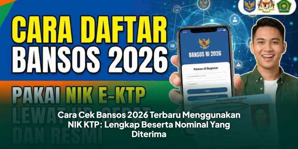 Cara Cek Bansos 2026 Terbaru Menggunakan NIK KTP: Lengkap Beserta Nominal Yang Diterima