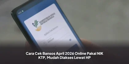 Cara Cek Bansos April 2026 Online Pakai NIK KTP, Mudah Diakses Lewat HP