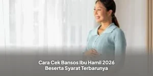 Cara Cek Bansos Ibu Hamil 2026 Beserta Syarat Terbarunya