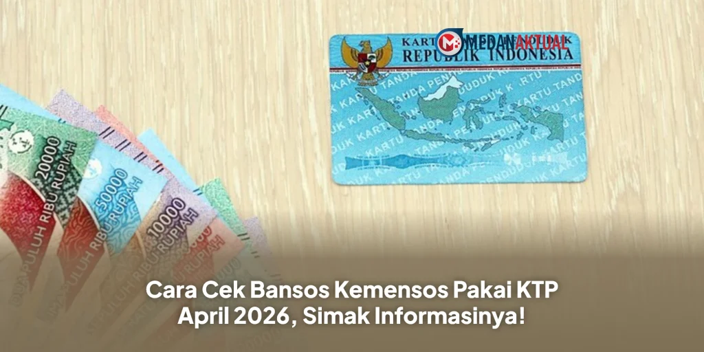 Cara Cek Bansos Kemensos Pakai KTP April 2026, Simak Informasinya!