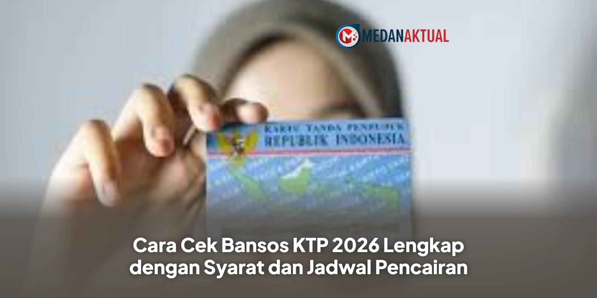 Cara Cek Bansos KTP 2026 Lengkap dengan Syarat dan Jadwal Pencairan