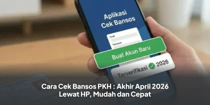 Cara Cek Bansos PKH : Akhir April 2026 Lewat HP, Mudah dan Cepat