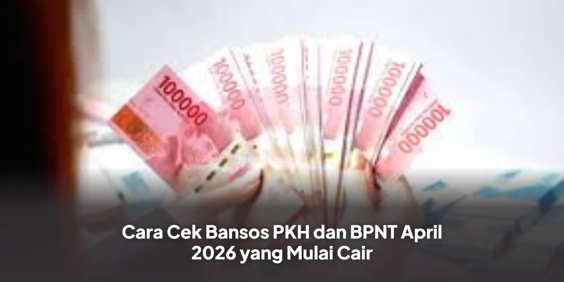 Cara Cek Bansos PKH dan BPNT April 2026 yang Mulai Cair