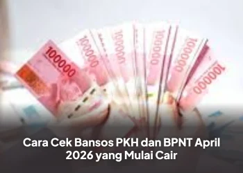 Cara Cek Bansos PKH dan BPNT April 2026 yang Mulai Cair