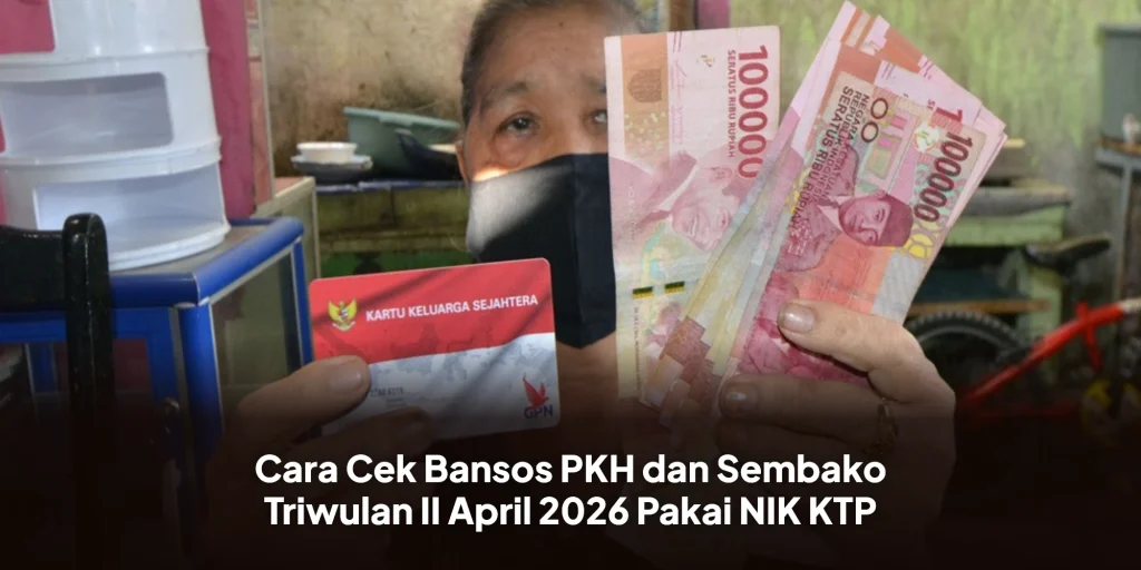 Cara Cek Bansos PKH dan Sembako Triwulan II April 2026 Pakai NIK KTP