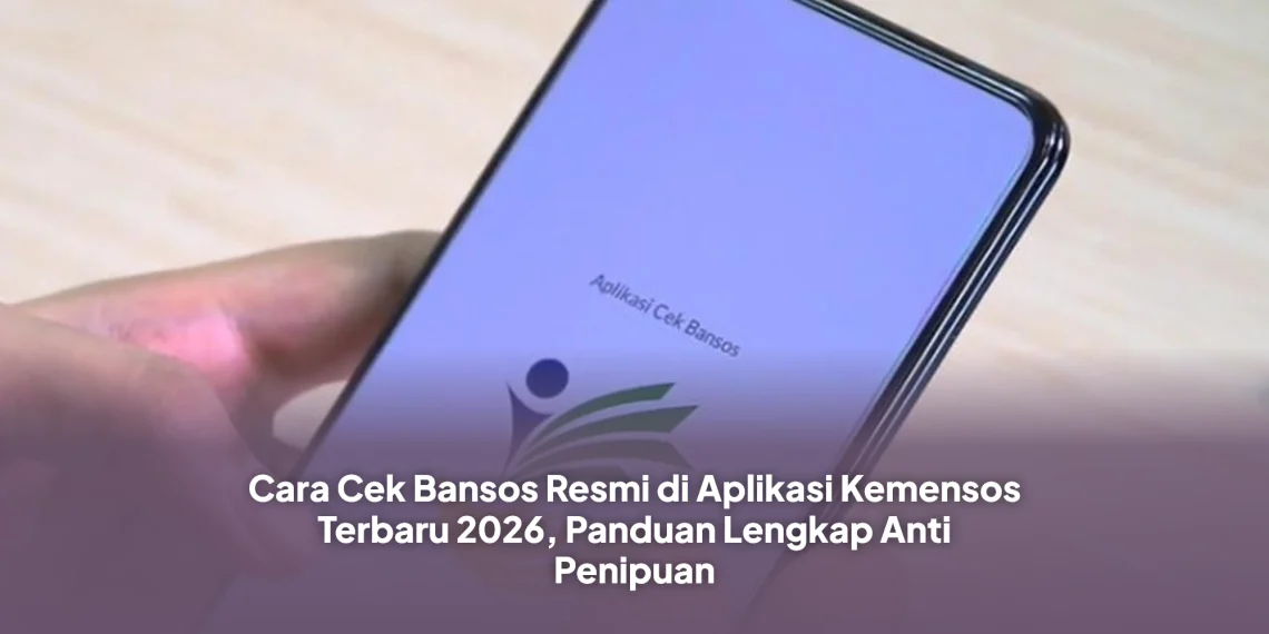 Cara Cek Bansos Resmi di Aplikasi Kemensos Terbaru 2026, Panduan Lengkap Anti Penipuan