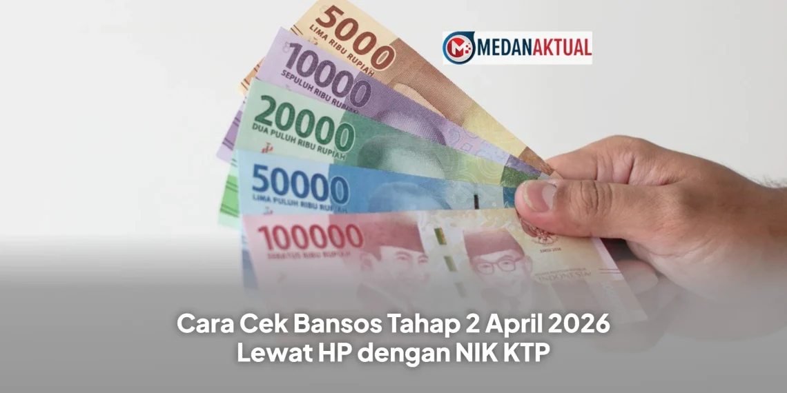 Cara Cek Bansos Tahap 2 April 2026 Lewat HP dengan NIK KTP