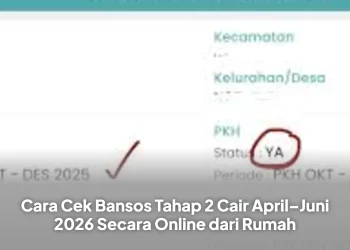 Cara Cek Bansos Tahap 2 Cair April–Juni 2026 Secara Online dari Rumah