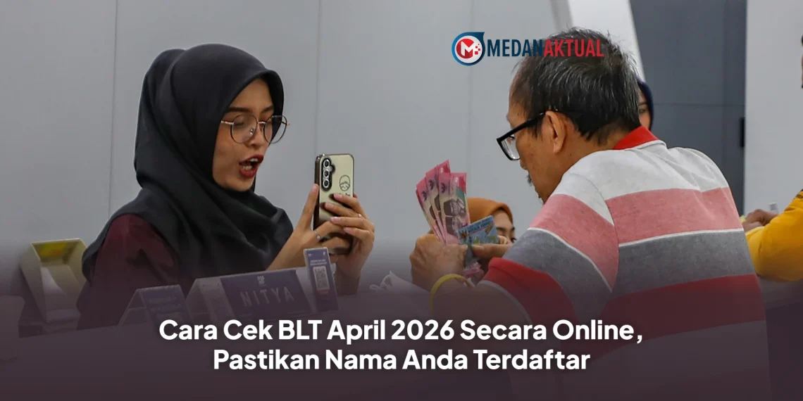 Cara Cek BLT April 2026 Secara Online, Pastikan Nama Anda Terdaftar