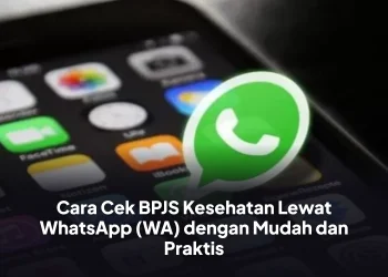 Cara Cek BPJS Kesehatan Lewat WhatsApp (WA) dengan Mudah dan Praktis