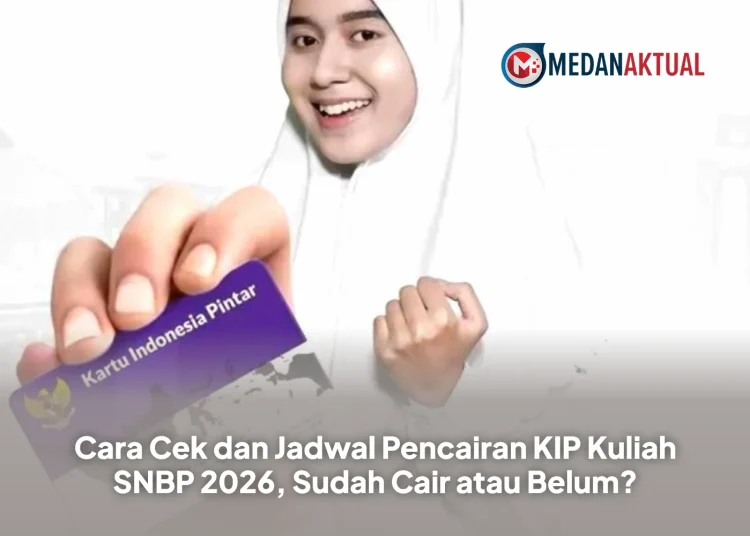 Cara Cek dan Jadwal Pencairan KIP Kuliah SNBP 2026, Sudah Cair atau Belum?