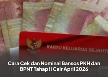 Cara Cek dan Nominal Bansos PKH dan BPNT Tahap II Cair April 2026