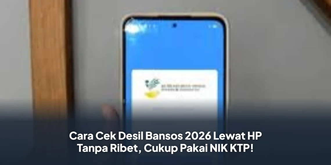 Cara Cek Desil Bansos 2026 Lewat HP Tanpa Ribet, Cukup Pakai NIK KTP!