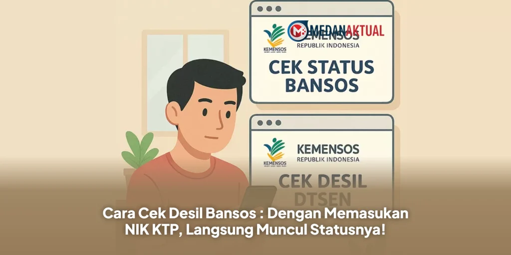 Cara Cek Desil Bansos : Dengan Memasukan NIK KTP, Langsung Muncul Statusnya!