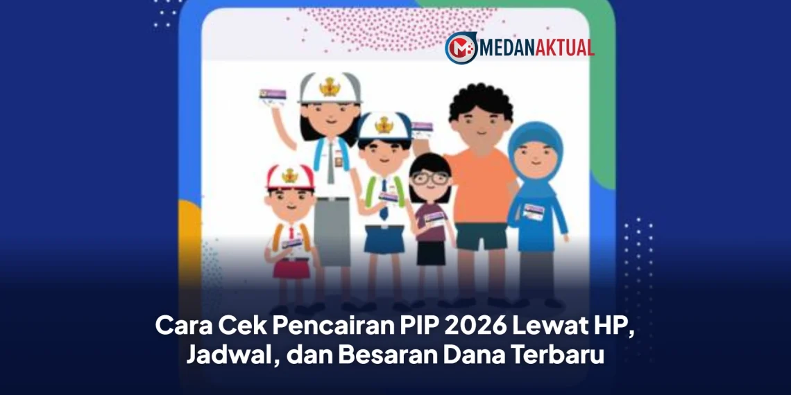 Cara Cek Pencairan PIP 2026 Lewat HP, Jadwal, dan Besaran Dana Terbaru