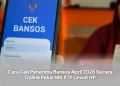 Cara Cek Penerima Bansos April 2026 Secara Online Pakai NIK KTP Lewat HP