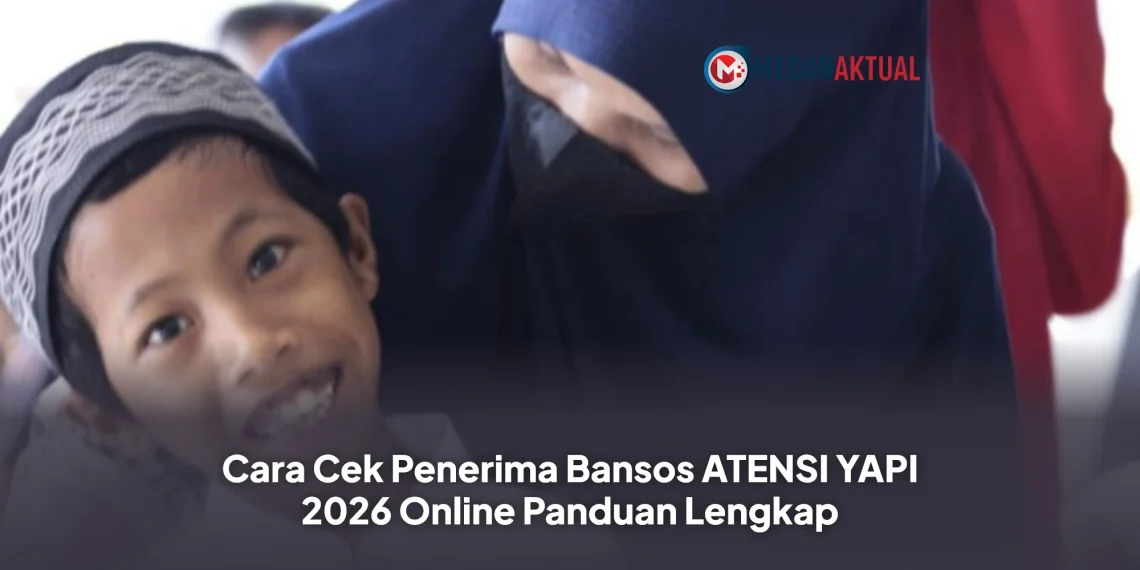Cara Cek Penerima Bansos ATENSI YAPI 2026 Online Panduan Lengkap