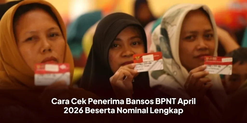 Cara Cek Penerima Bansos BPNT April 2026 Beserta Nominal Lengkap