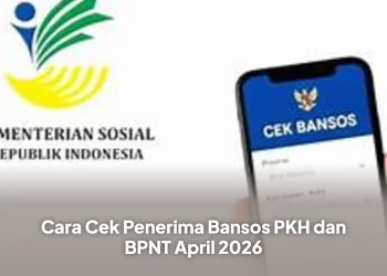 Cara Cek Penerima Bansos PKH dan BPNT April 2026