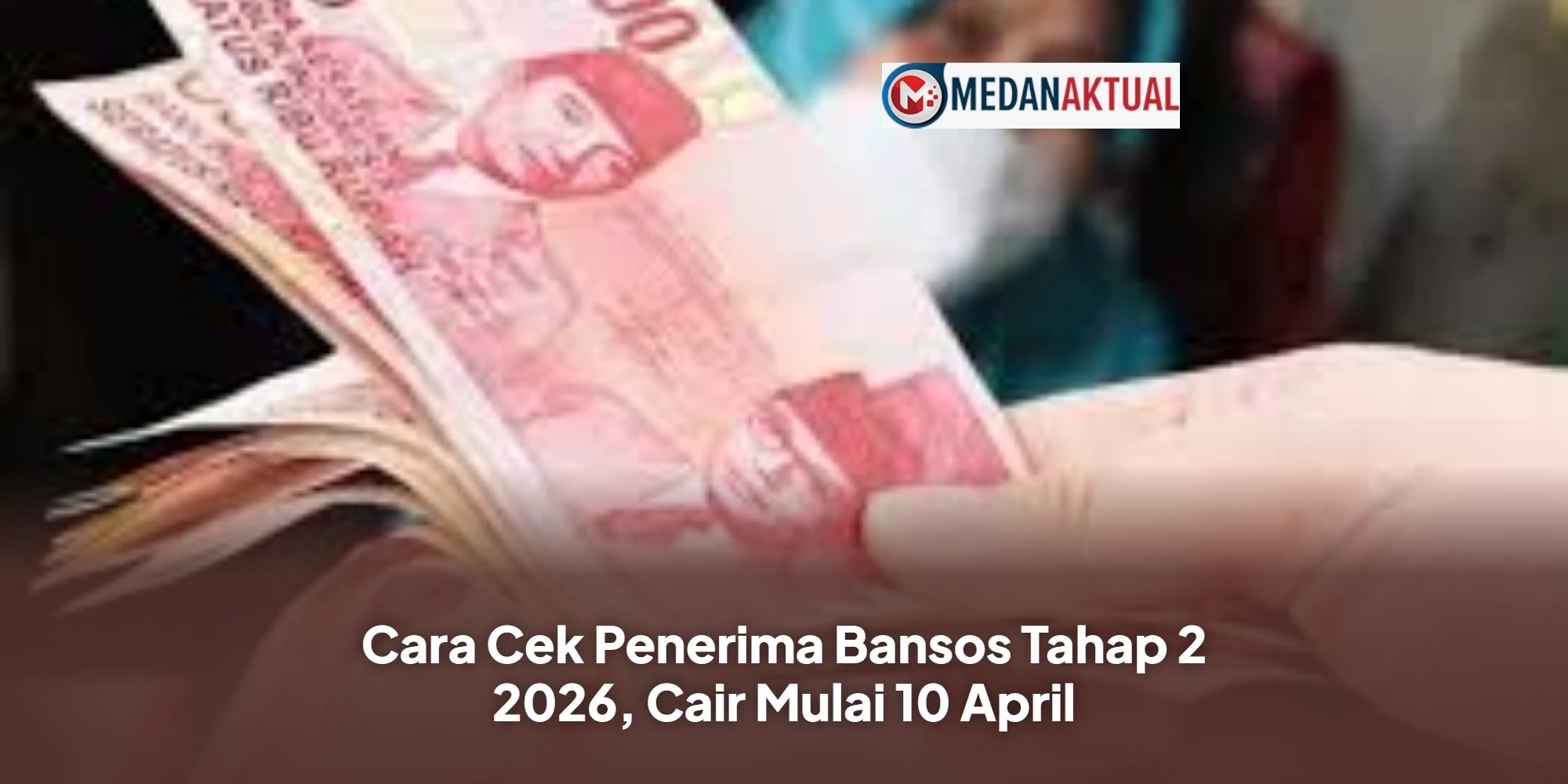 Cara Cek Penerima Bansos Tahap 2 2026, Cair Mulai 10 April