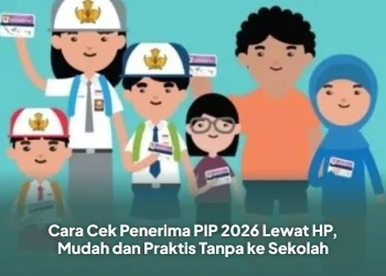 Cara Cek Penerima PIP 2026 Lewat HP, Mudah dan Praktis Tanpa ke Sekolah