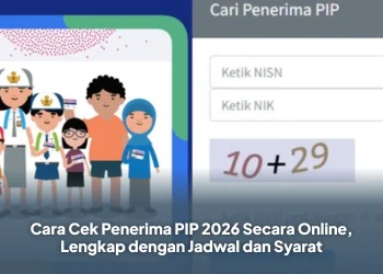 Cara Cek Penerima PIP 2026 Secara Online, Lengkap dengan Jadwal dan Syarat