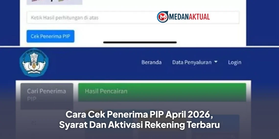 Cara Cek Penerima PIP April 2026, Syarat Dan Aktivasi Rekening Terbaru