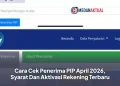 Cara Cek Penerima PIP April 2026, Syarat Dan Aktivasi Rekening Terbaru