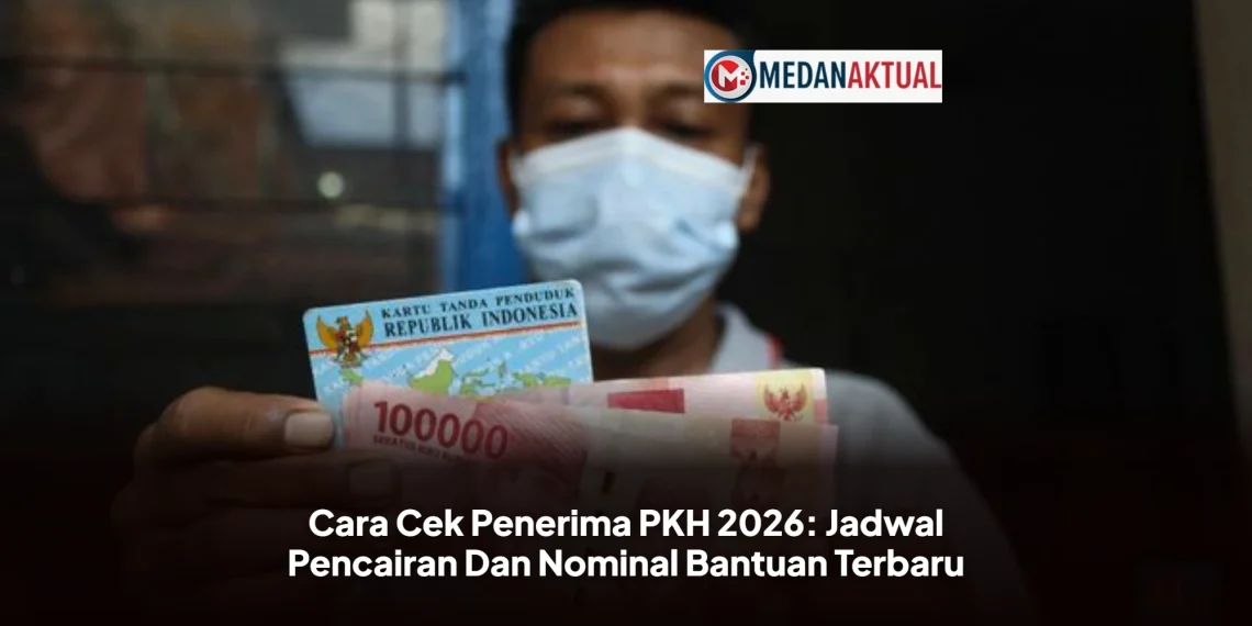 Cara Cek Penerima PKH 2026: Jadwal Pencairan Dan Nominal Bantuan Terbaru