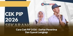 Cara Cek PIP 2026 : Daftar Penerima Dan Syarat Lengkap