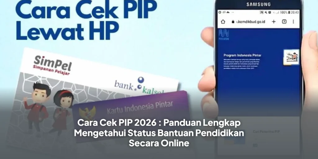 Cara Cek PIP 2026 : Panduan Lengkap Mengetahui Status Bantuan Pendidikan Secara Online