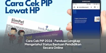 Cara Cek PIP 2026 : Panduan Lengkap Mengetahui Status Bantuan Pendidikan Secara Online