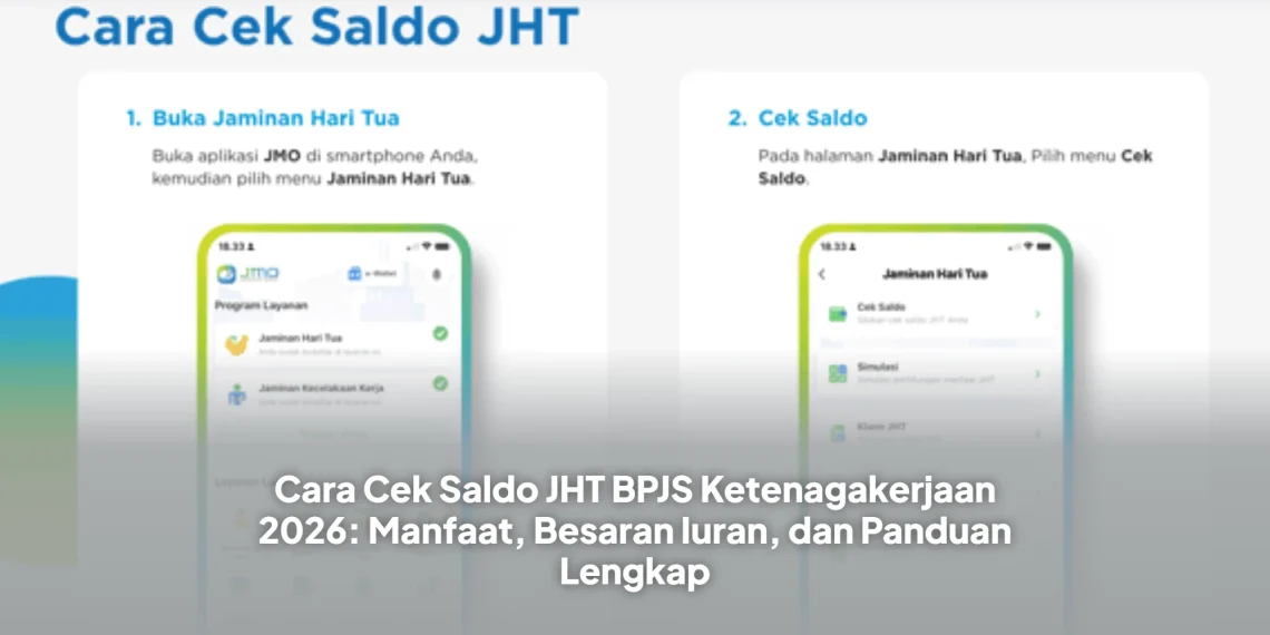 Cara Cek Saldo JHT BPJS Ketenagakerjaan 2026: Manfaat, Besaran Iuran, dan Panduan Lengkap
