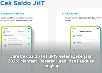 Cara Cek Saldo JHT BPJS Ketenagakerjaan 2026: Manfaat, Besaran Iuran, dan Panduan Lengkap