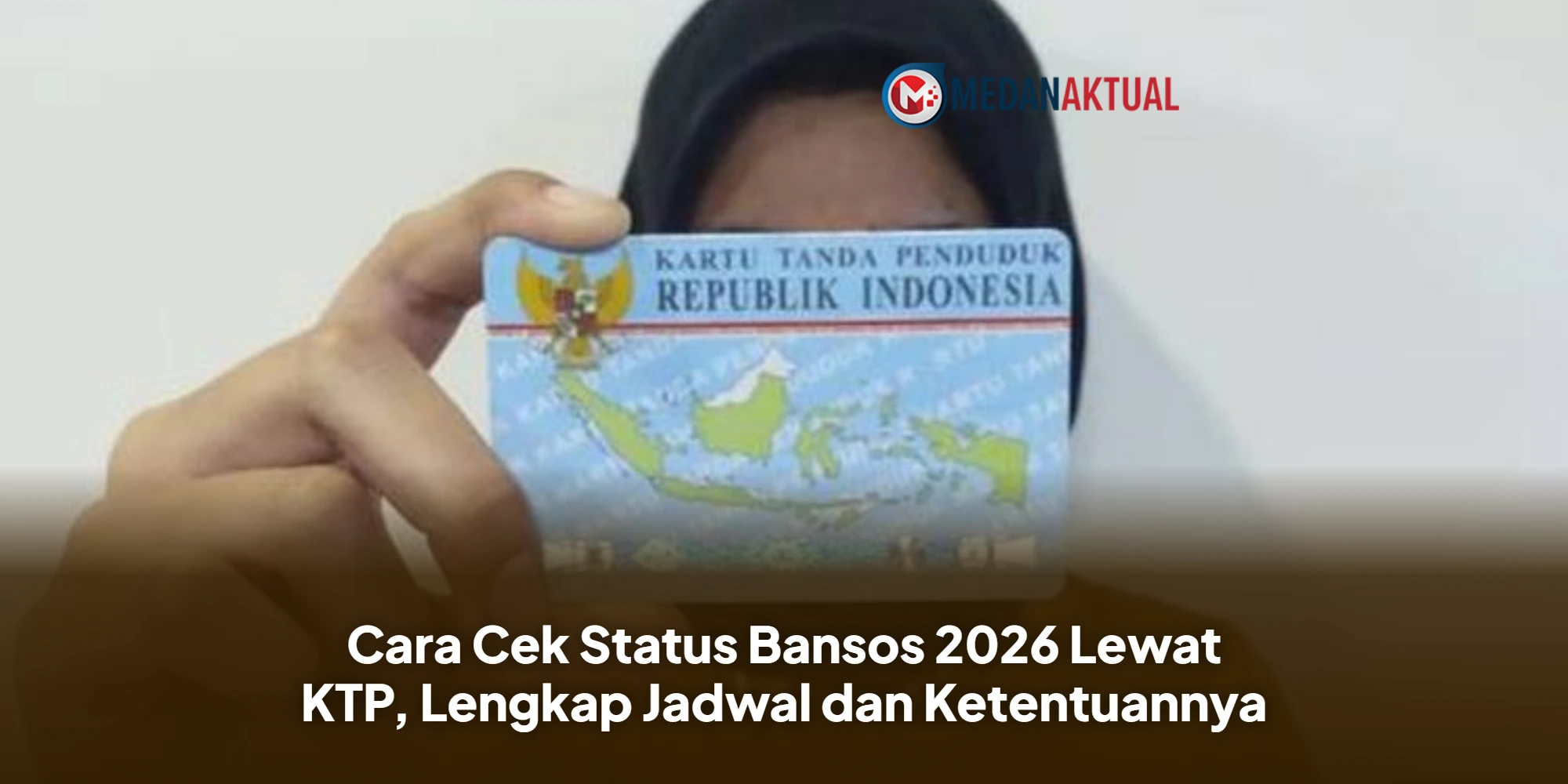 Cara Cek Status Bansos 2026 Lewat KTP, Lengkap Jadwal dan Ketentuannya
