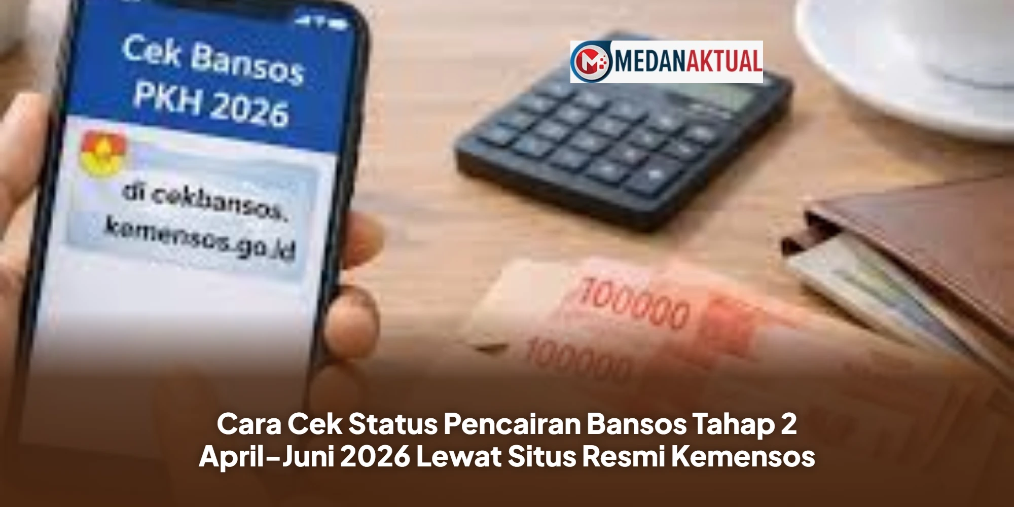 Cara Cek Status Pencairan Bansos Tahap 2 April-Juni 2026 Lewat Situs Resmi Kemensos