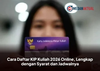 Cara Daftar KIP Kuliah 2026 Online, Lengkap dengan Syarat dan Jadwalnya