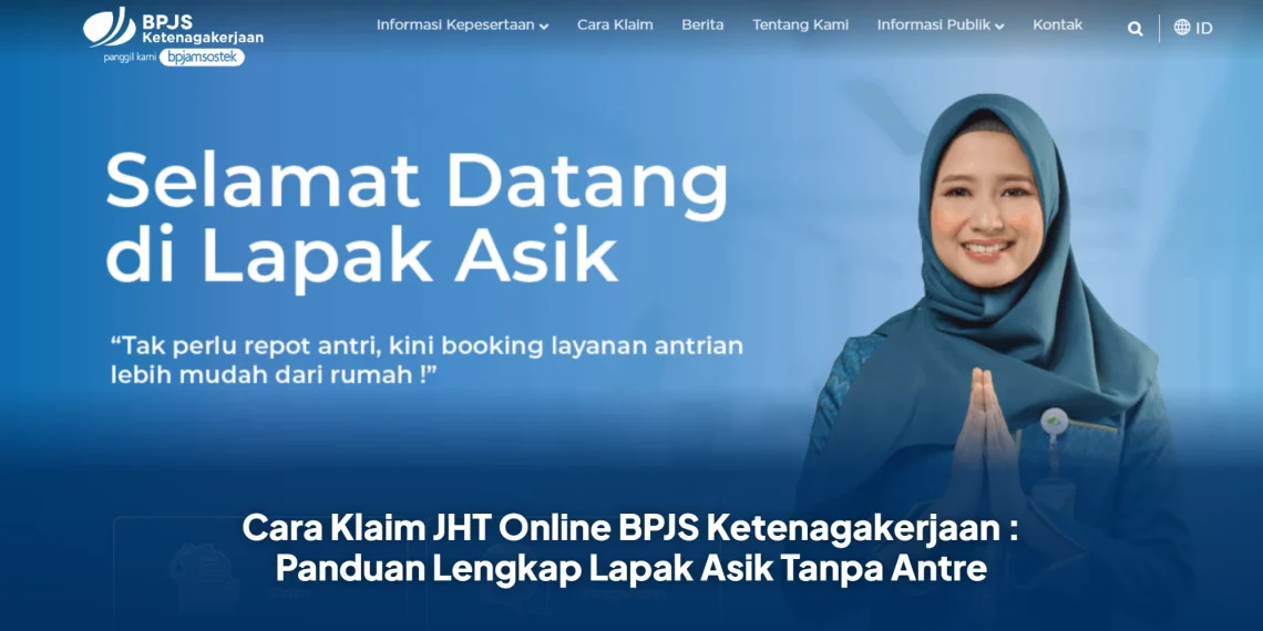 Cara Klaim JHT Online BPJS Ketenagakerjaan : Panduan Lengkap Lapak Asik Tanpa Antre