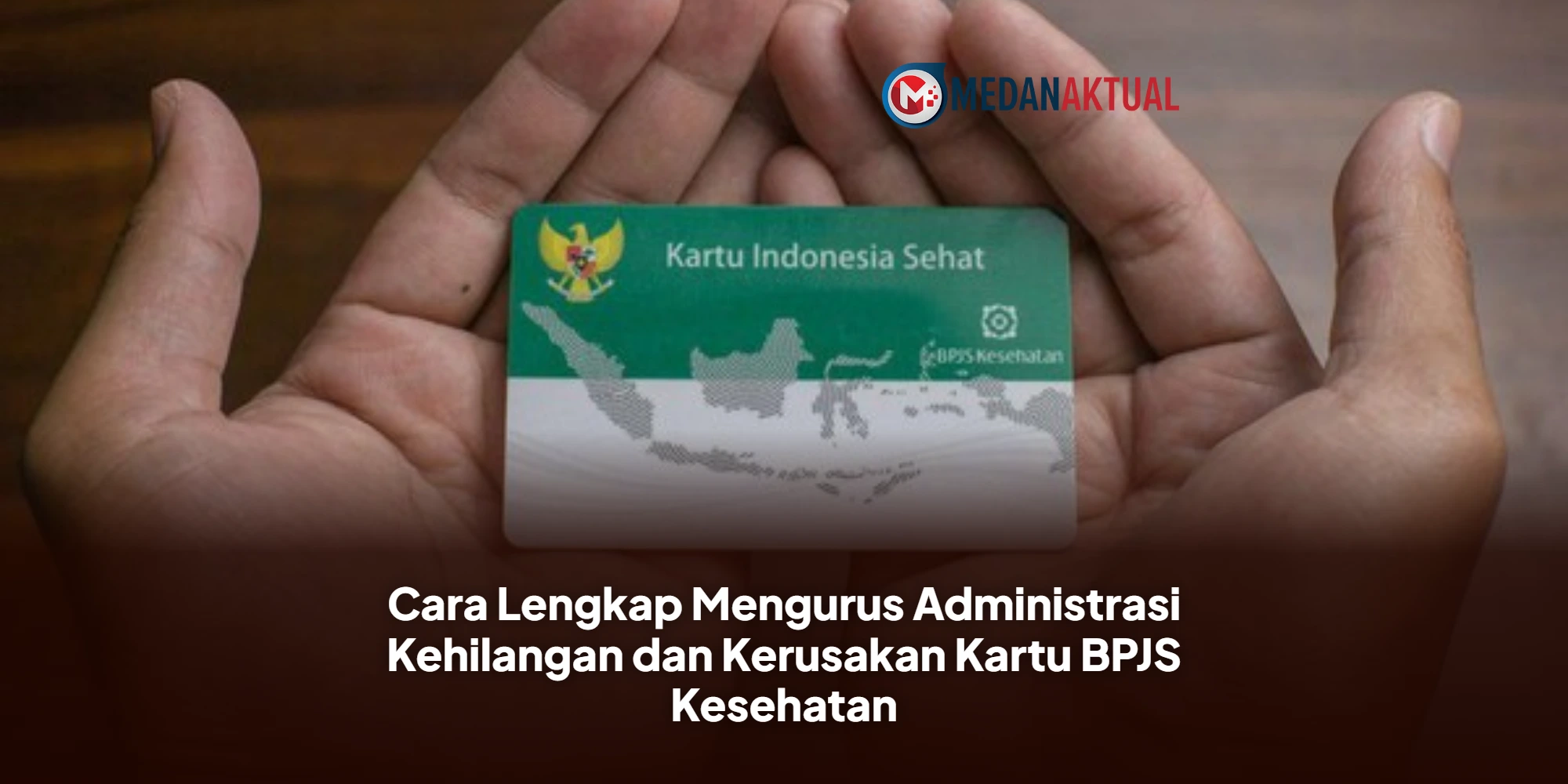 Cara Lengkap Mengurus Administrasi Kehilangan dan Kerusakan Kartu BPJS Kesehatan