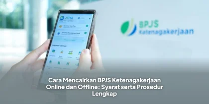 Cara Mencairkan BPJS Ketenagakerjaan Online dan Offline: Syarat serta Prosedur Lengkap