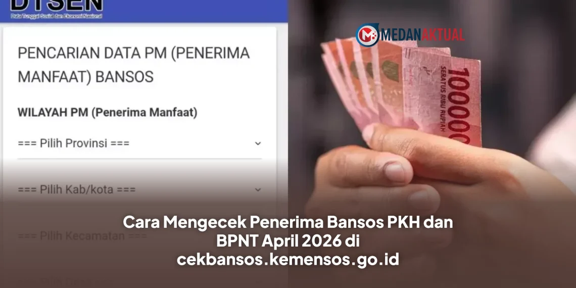 Cara Mengecek Penerima Bansos PKH dan BPNT April 2026 di cekbansos.kemensos.go.id
