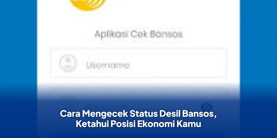 Cara Mengecek Status Desil Bansos, Ketahui Posisi Ekonomi Kamu