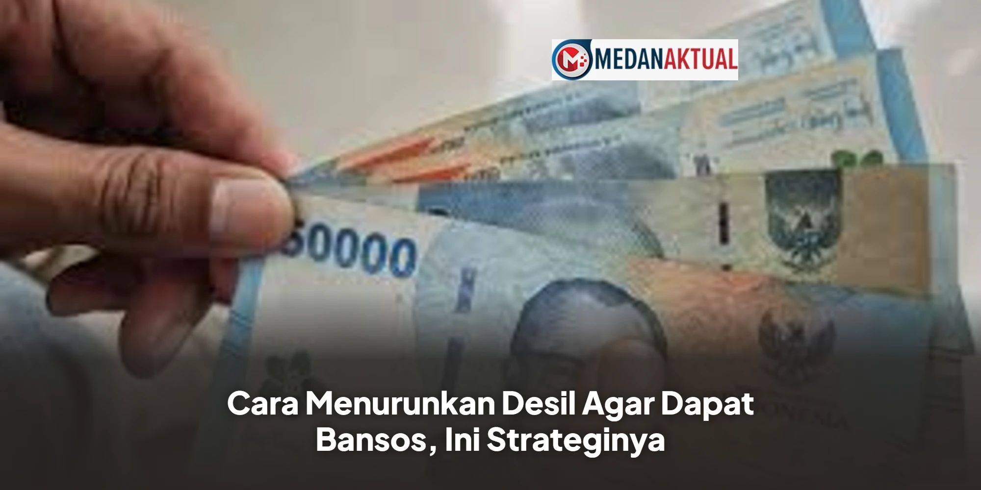Cara Menurunkan Desil Agar Dapat Bansos, Ini Strateginya