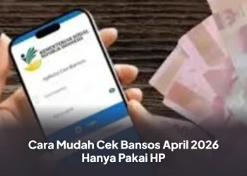 Cara Mudah Cek Bansos April 2026 Hanya Pakai HP