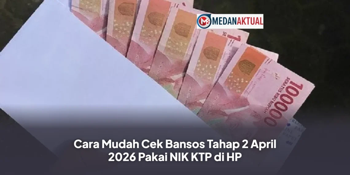 Cara Mudah Cek Bansos Tahap 2 April 2026 Pakai NIK KTP di HP